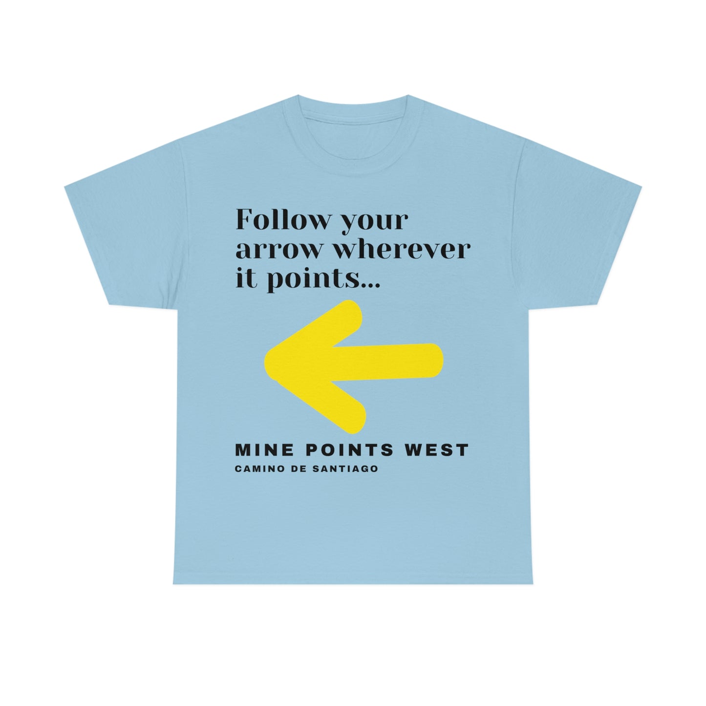 Camino Frances - Follow Your Arrow Wherever It Points T-Shirt
