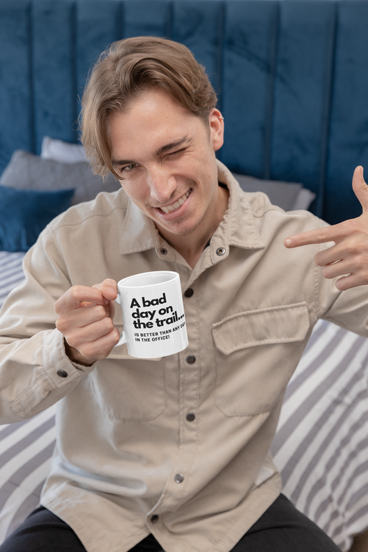 Sarcastic Coffee Mug – A Bad Day on the Trail is better than any day in the office. (White Ceramic)