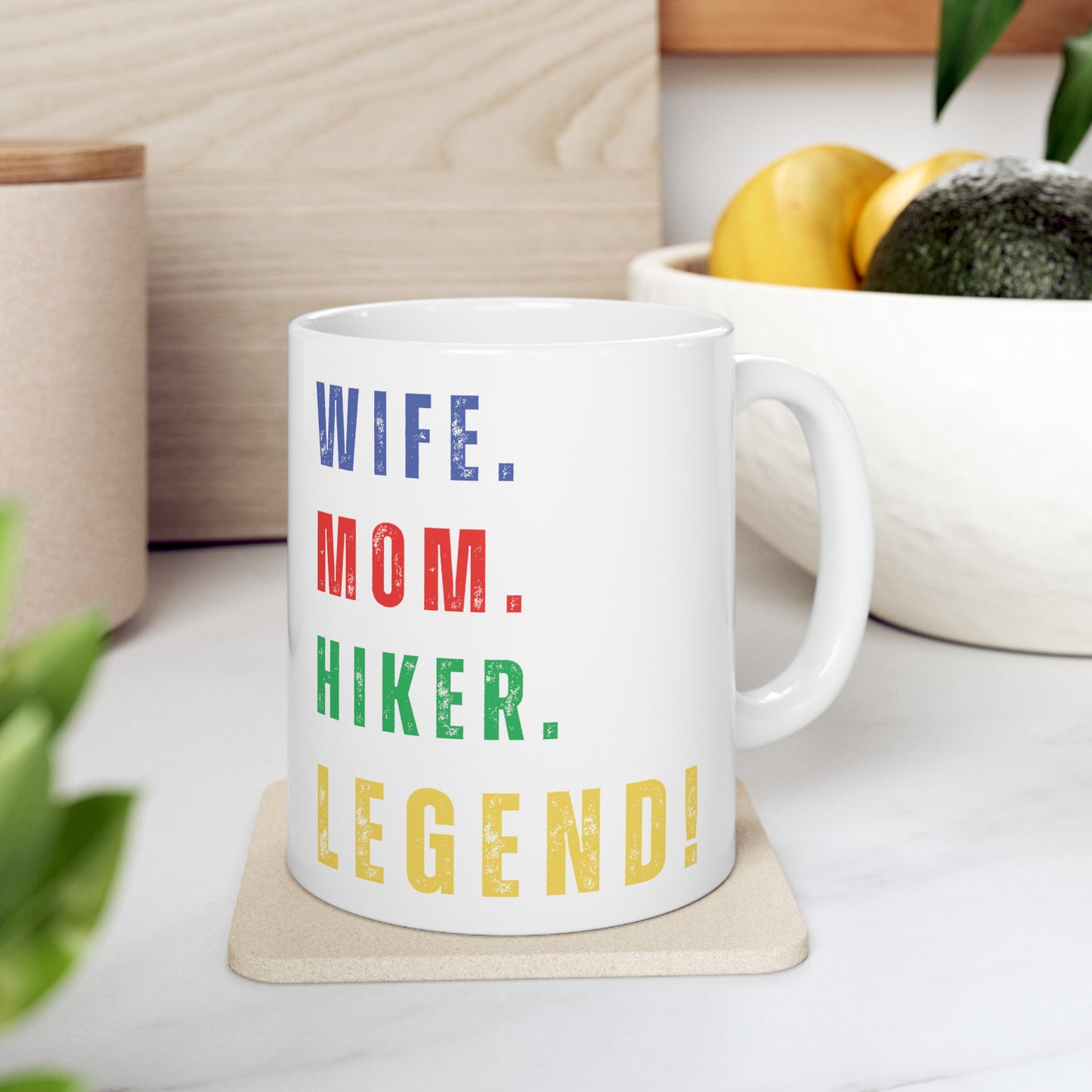 WIFE. MOM. HIKER. LEGEND - Ceramic Mug 11oz - NOT SOLD IN STORES - Birthday, Valentine's Day, Mother's Day - ANY DAY!