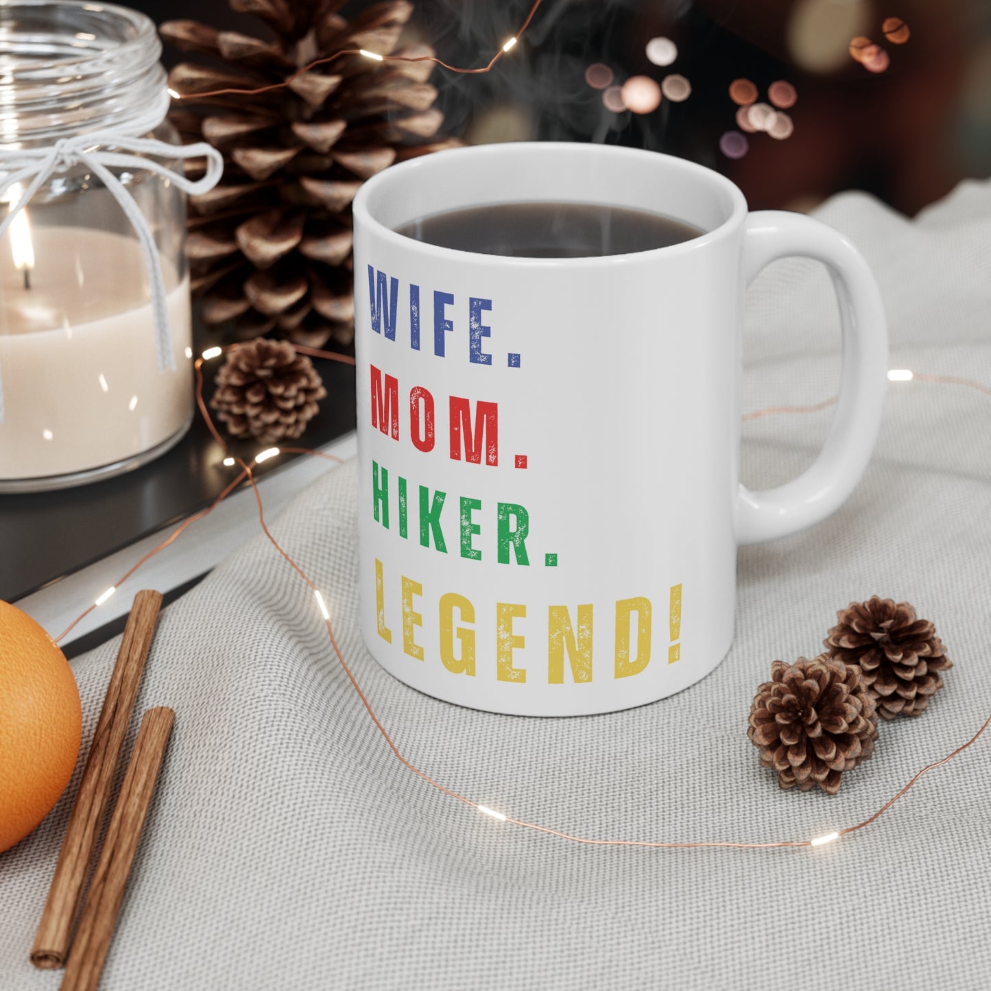 WIFE. MOM. HIKER. LEGEND - Ceramic Mug 11oz - NOT SOLD IN STORES - Birthday, Valentine's Day, Mother's Day - ANY DAY!