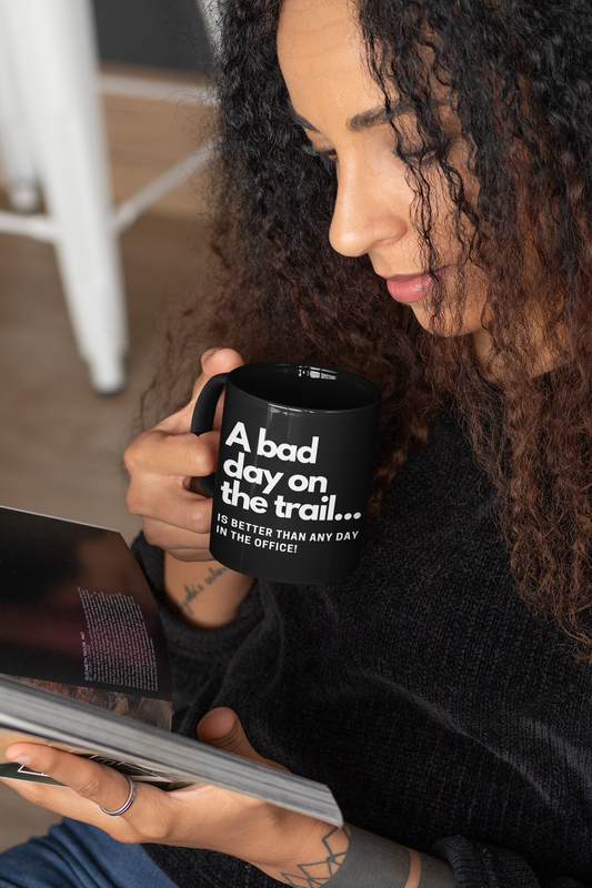 Sarcastic Coffee Mug – A Bad Day on the Trail is better than any day in the office. (Black Ceramic)