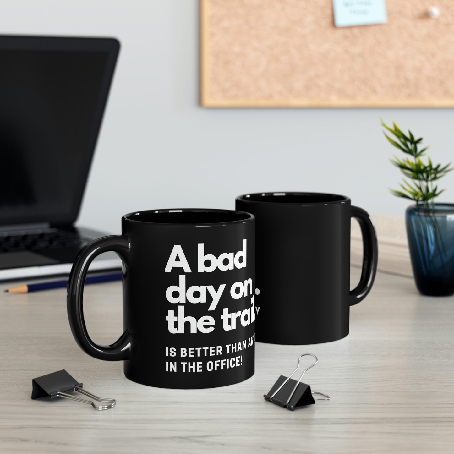 Sarcastic Coffee Mug – A Bad Day on the Trail is better than any day in the office. (Black Ceramic)